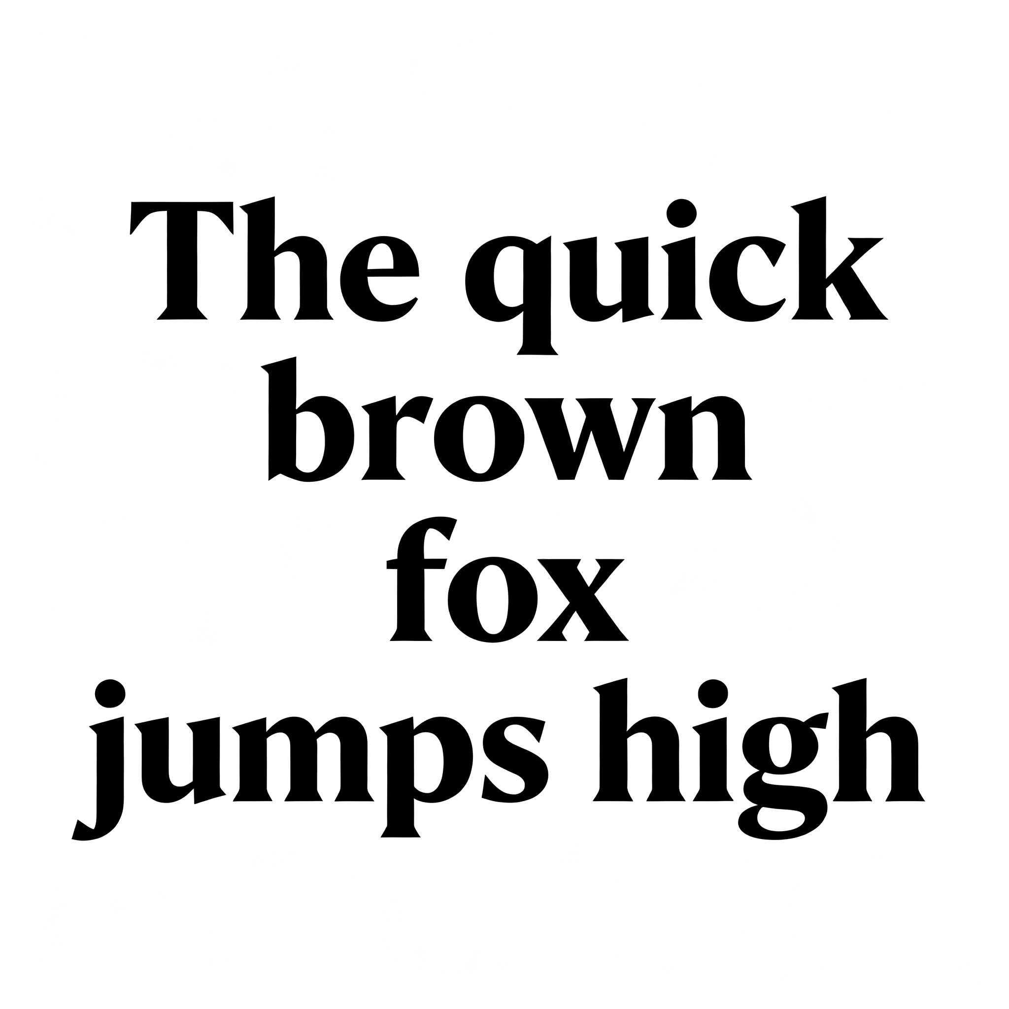 The sentence 'The quick brown fox jumps high' in clean black