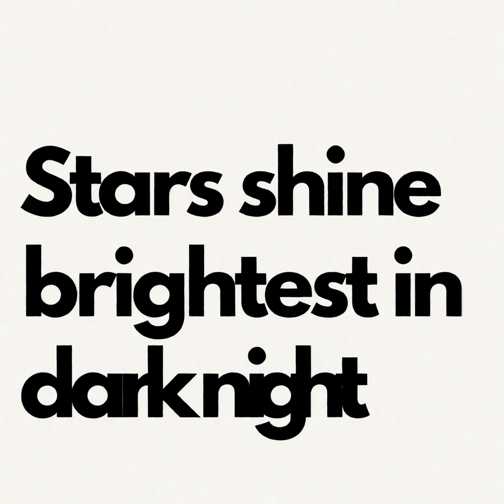'Stars shine brightest in the dark night' displayed on a cle