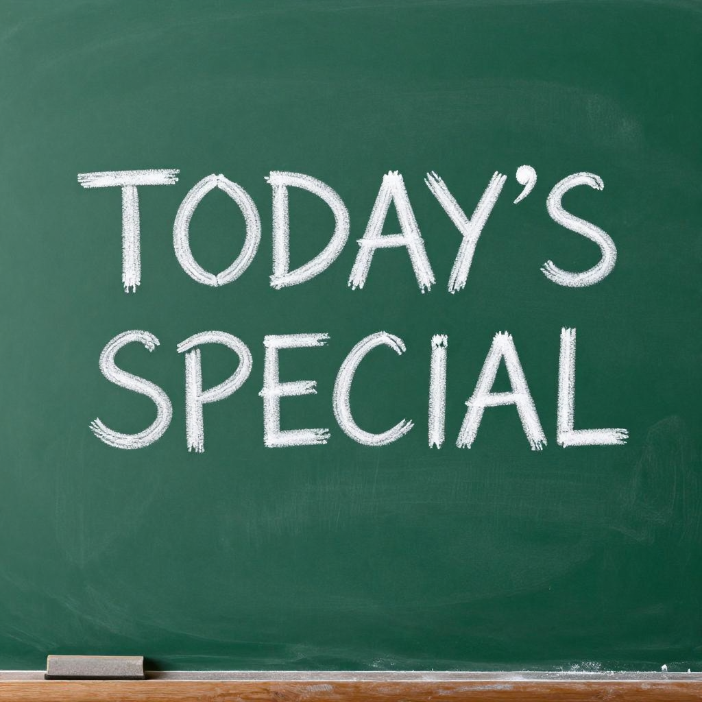 The phrase 'TODAY'S SPECIAL' written in white chalk on a dar