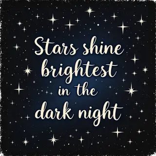 'Stars shine brightest in the dark night' displayed on a cle