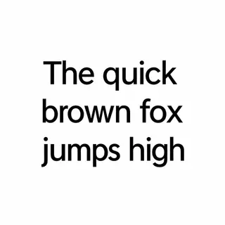 The sentence 'The quick brown fox jumps high' in clean black