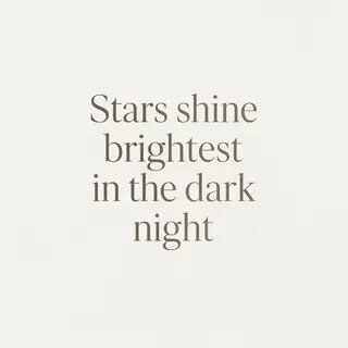 'Stars shine brightest in the dark night' displayed on a cle