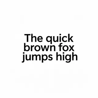 The sentence 'The quick brown fox jumps high' in clean black