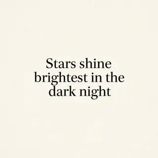 'Stars shine brightest in the dark night' displayed on a cle