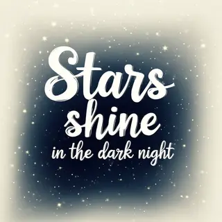 'Stars shine brightest in the dark night' displayed on a cle