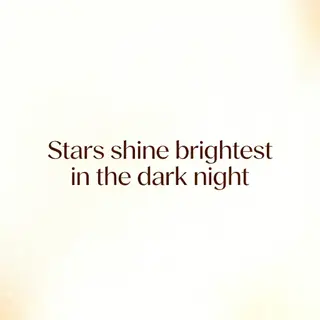'Stars shine brightest in the dark night' displayed on a cle