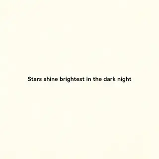 'Stars shine brightest in the dark night' displayed on a cle