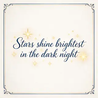 'Stars shine brightest in the dark night' displayed on a cle
