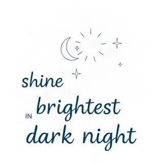 'Stars shine brightest in the dark night' displayed on a cle
