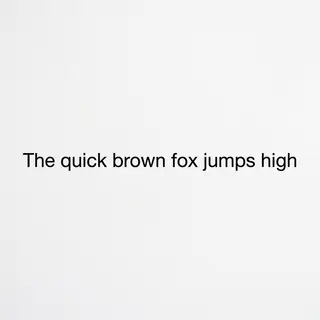 The sentence 'The quick brown fox jumps high' in clean black