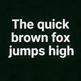 The sentence 'The quick brown fox jumps high' in clean black