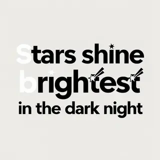 'Stars shine brightest in the dark night' displayed on a cle