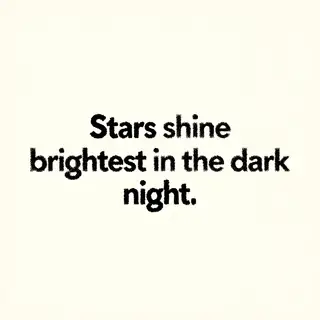 'Stars shine brightest in the dark night' displayed on a cle