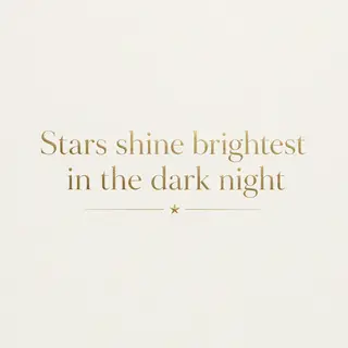 'Stars shine brightest in the dark night' displayed on a cle