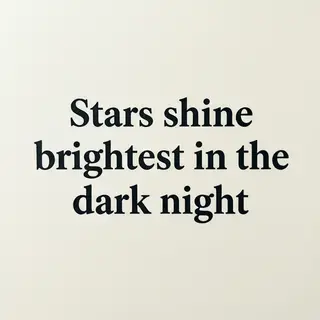 'Stars shine brightest in the dark night' displayed on a cle