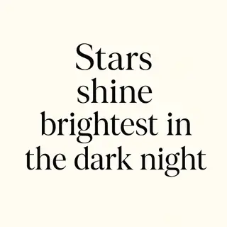 'Stars shine brightest in the dark night' displayed on a cle