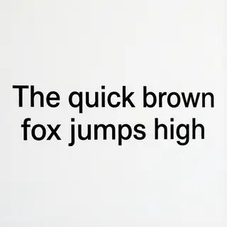 The sentence 'The quick brown fox jumps high' in clean black