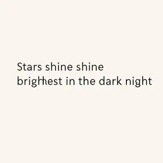 'Stars shine brightest in the dark night' displayed on a cle