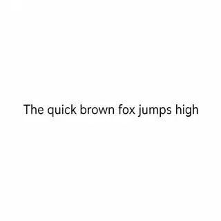 The sentence 'The quick brown fox jumps high' in clean black