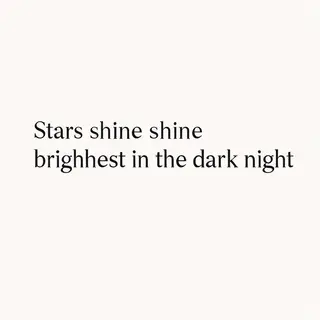 'Stars shine brightest in the dark night' displayed on a cle
