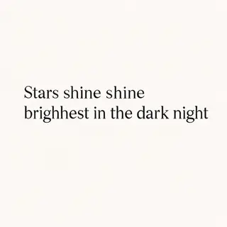'Stars shine brightest in the dark night' displayed on a cle