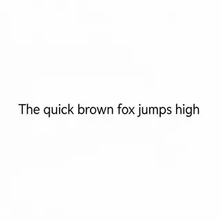 The sentence 'The quick brown fox jumps high' in clean black