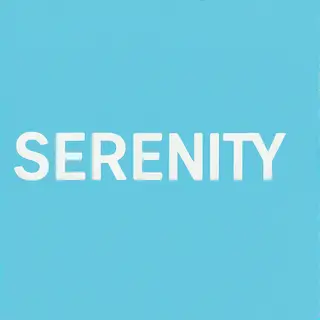 The word 'SERENITY' written large and centered on a solid li