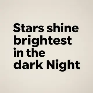 'Stars shine brightest in the dark night' displayed on a cle