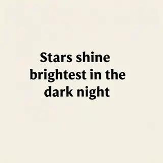 'Stars shine brightest in the dark night' displayed on a cle