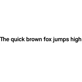 The sentence 'The quick brown fox jumps high' in clean black