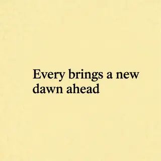 'Every sunset brings a new dawn ahead' written neatly on a p