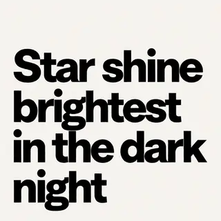 'Stars shine brightest in the dark night' displayed on a cle