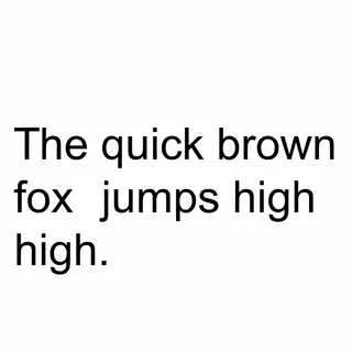 The sentence 'The quick brown fox jumps high' in clean black
