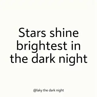 'Stars shine brightest in the dark night' displayed on a cle