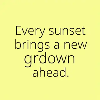 'Every sunset brings a new dawn ahead' written neatly on a p