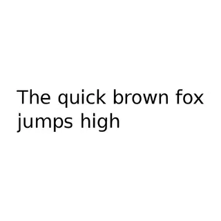 The sentence 'The quick brown fox jumps high' in clean black