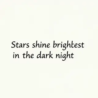 'Stars shine brightest in the dark night' displayed on a cle