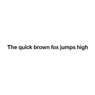 The sentence 'The quick brown fox jumps high' in clean black