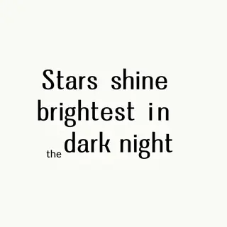 'Stars shine brightest in the dark night' displayed on a cle