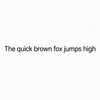The sentence 'The quick brown fox jumps high' in clean black