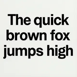 The sentence 'The quick brown fox jumps high' in clean black
