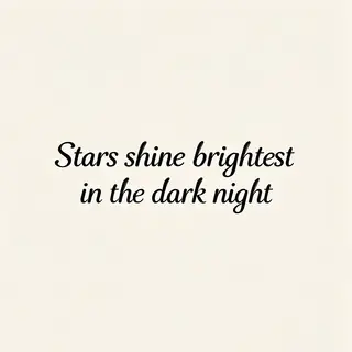 'Stars shine brightest in the dark night' displayed on a cle
