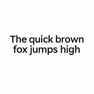 The sentence 'The quick brown fox jumps high' in clean black