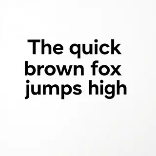 The sentence 'The quick brown fox jumps high' in clean black