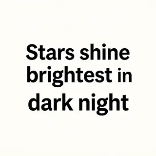 'Stars shine brightest in the dark night' displayed on a cle