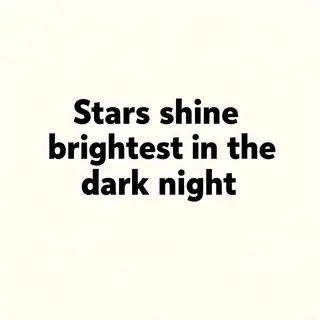 'Stars shine brightest in the dark night' displayed on a cle
