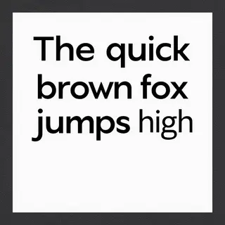 The sentence 'The quick brown fox jumps high' in clean black