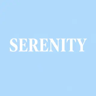 The word 'SERENITY' written large and centered on a solid li