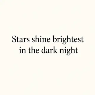 'Stars shine brightest in the dark night' displayed on a cle
