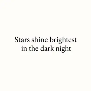 'Stars shine brightest in the dark night' displayed on a cle